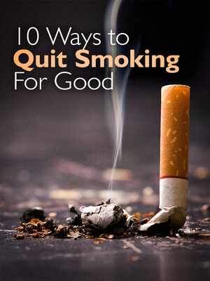 cover image of 10 Ways to Quit Smoking For Good